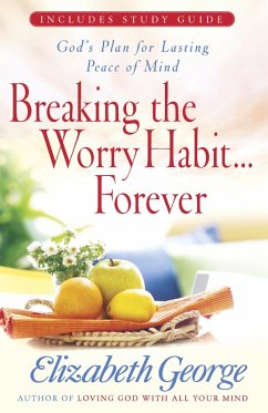 Breaking the Worry Habit...Forever! (eBook, PDF) - Elizabeth George