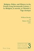 Religion, Ethics, and History in the French Long Seventeenth Century - La Religion, la morale, et l'histoire a l'age classique (eBook, PDF)
