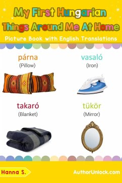 My First Hungarian Things Around Me at Home Picture Book with English Translations (Teach & Learn Basic Hungarian words for Children, #15) (eBook, ePUB) - S., Hanna