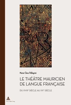 Le theatre mauricien de langue francaise du XVIIIe au XXe siecle (eBook, PDF) - Pellegrini, Maria Clara