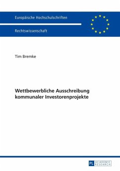 Wettbewerbliche Ausschreibung kommunaler Investorenprojekte (eBook, ePUB) - Tim Bremke, Bremke