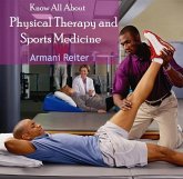 Know All About Physical Therapy and Sports Medicine (eBook, PDF) Know All About Physical Therapy and Sports Medicine (eBook, PDF)
