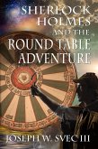 Sherlock Holmes and the Round Table Adventure (eBook, ePUB)