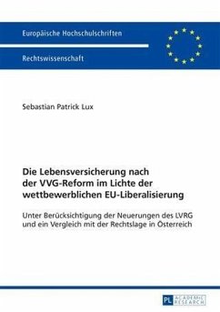 Die Lebensversicherung nach der VVG-Reform im Lichte der wettbewerblichen EU-Liberalisierung (eBook, PDF) - Lux, Sebastian Patrick