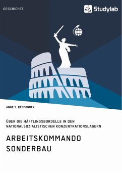 Arbeitskommando Sonderbau. Über die Häftlingsbordelle in den nationalsozialistischen Konzentrationslagern (eBook, ePUB) - Respondek, Anne S.