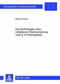 Die Rechtsfolgen einer mittelbaren Patentverletzung nach 10 Patentgesetz (eBook, PDF) - Rinken, Marina