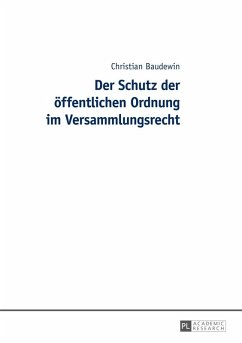 Der Schutz der oeffentlichen Ordnung im Versammlungsrecht (eBook, ePUB) - Baudewin, Christian
