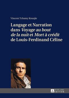Langage et Narration dans Voyage au bout de la nuit et Mort a credit de Louis-Ferdinand Celine (eBook, ePUB) - Vincent Tchamy Kouajie, Tchamy Kouajie