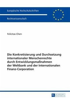 Die Konkretisierung und Durchsetzung internationaler Menschenrechte durch Entwicklungsmanahmen der Weltbank und der Internationalen Finanz-Corporation (eBook, PDF) - Berning, Felicitas