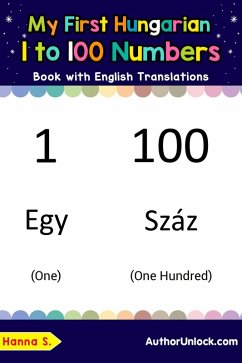 My First Hungarian 1 to 100 Numbers Book with English Translations (Teach & Learn Basic Hungarian words for Children, #25) (eBook, ePUB) - S., Hanna