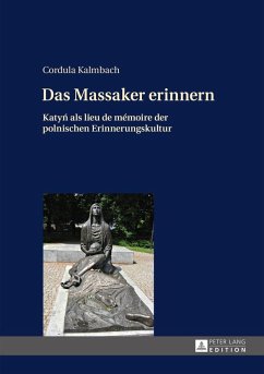 Das Massaker erinnern (eBook, ePUB) - Cordula Kalmbach, Kalmbach