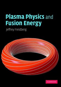 Plasma Physics and Fusion Energy (eBook, ePUB) - Freidberg, Jeffrey P.