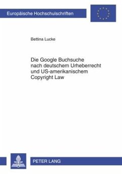Die Google Buchsuche nach deutschem Urheberrecht und US-amerikanischem Copyright Law (eBook, PDF) - Lucke, Bettina