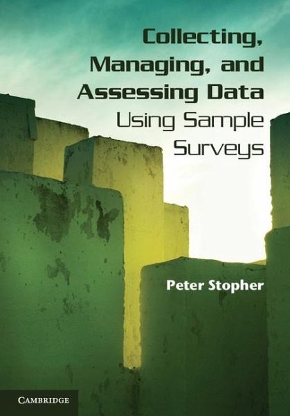Collecting, Managing, and Assessing Data Using Sample Surveys (eBook, ePUB) Collecting, Managing, and Assessing Data Using Sample Surveys (eBook, ePUB)