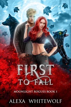 First to Fall (Moonlight Rogues, #1) (eBook, ePUB) - Whitewolf, Alexa
