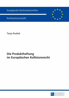 Die Produkthaftung im Europaeischen Kollisionsrecht (eBook, ePUB) - Tanja Rodiek, Rodiek