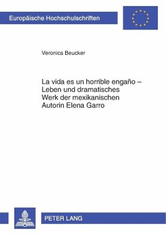 La vida es un horrible engano - Leben und dramatisches Werk der mexikanischen Autorin Elena Garro (eBook, PDF) - Beucker, Veronica