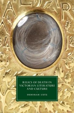 Relics of Death in Victorian Literature and Culture (eBook, PDF) - Lutz, Deborah
