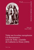 Tobie sur la scene europeenne a la Renaissance, suivi de Tobie comedie de Catherin Le Doux (1604) (eBook, PDF)