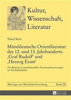 Mitteldeutsche Orientliteratur des 12. und 13. Jahrhunderts. Graf Rudolf und Herzog Ernst (eBook, PDF) - Sivri, Yucel