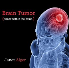 Brain Tumor (tumor within the brain) (eBook, PDF) - Alger, Janet