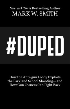 Cover #Duped: How the Anti-gun Lobby Exploits the Parkland School Shooting--and How Gun Owners Can Fight Back (eBook, ePUB)