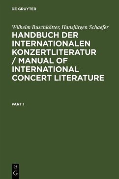 Handbuch der Internationalen Konzertliteratur / Manual of International Concert Literature (eBook, PDF) - Buschkötter, Wilhelm; Schaefer, Hansjürgen