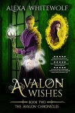 Avalon Wishes (The Avalon Chronicles, #2) (eBook, ePUB)