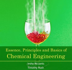 Essence, Principles and Basics of Chemical Engineering (eBook, PDF) - Mccants, Iesha Rush