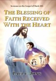 Sermons on the Gospel of Mark (III) - The Blessing Of Faith Received With The Heart (eBook, ePUB)
