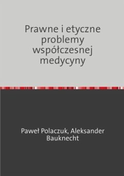 Prawne i etyczne problemy wspólczesnej medycyny - Polaczuk, Pawel