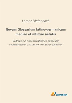 Novum Glossarium latino-germanicum mediae et infimae aetatis - Diefenbach, Lorenz