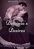 Delvinia's Desires: A Short Story of Victorian Love and Lust (eBook, ePUB) Delvinia's Desires: A Short Story of Victorian Love and Lust (eBook, ePUB)