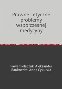 Prawne i etyczne problemy wspólczesnej medycyny - Polaczuk, Pawel