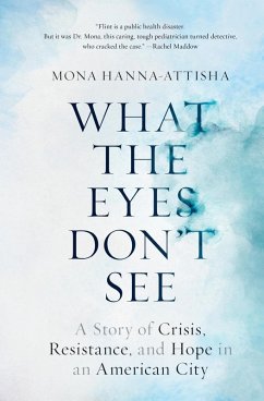 What the Eyes Don't See (eBook, ePUB) - Hanna-Attisha, Mona