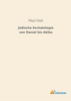 Jüdische Eschatologie von Daniel bis Akiba - Volz, Paul