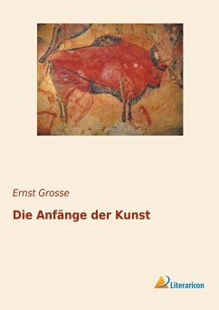 Die Anfänge der Kunst - Grosse, Ernst