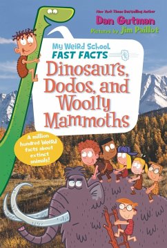 My Weird School Fast Facts: Dinosaurs, Dodos, and Woolly Mammoths (eBook, ePUB) - Gutman, Dan