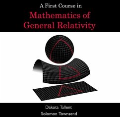 First Course in Mathematics of General Relativity, A (eBook, PDF) - Tallent, Dakota Townsend