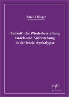 Endzeitliche Wiederherstellung Israels und Auferstehung in der Jesaja-Apokalypse (eBook, PDF) - Kleger, Roland