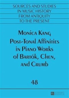 Post-Tonal Affinities in Piano Works of Bartok, Chen, and Crumb (eBook, PDF) - Kang, Monica