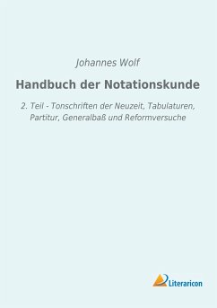 Handbuch der Notationskunde - Wolf, Johannes