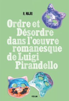 Ordre et desordre dans l'A uvre romanesque de Luigi Pirandello (eBook, PDF) - Majri, Hanane