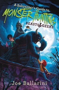A Babysitter's Guide to Monster Hunting #2: Beasts & Geeks (eBook, ePUB) - Ballarini, Joe