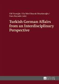 Turkish German Affairs from an Interdisciplinary Perspective (eBook, ePUB)