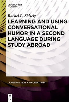 Learning and Using Conversational Humor in a Second Language During Study Abroad (eBook, ePUB) - Shively, Rachel