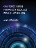 Compressed Sensing for Magnetic Resonance Image Reconstruction (eBook, PDF) Compressed Sensing for Magnetic Resonance Image Reconstruction (eBook, PDF)