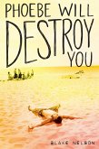 Phoebe Will Destroy You (eBook, ePUB)