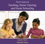 First Course in Teaching, Home Tutoring and Home Schooling (eBook, PDF)