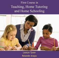 First Course in Teaching, Home Tutoring and Home Schooling (eBook, PDF) - Tyner, Lauryn Anaya